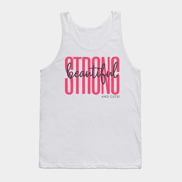 Strong  Beautiful and Cute Tank Top by Goodprints